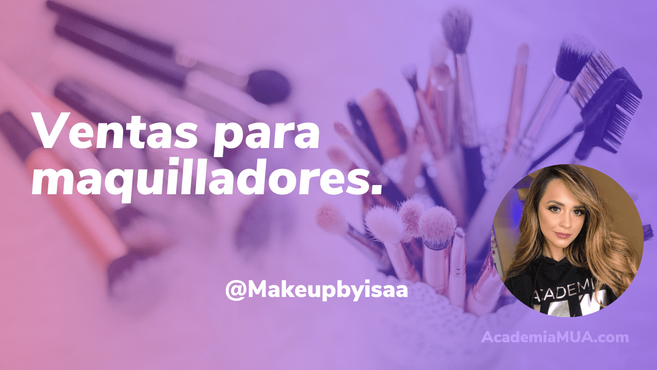 ¿Cómo ser una maquilladora exitosa? Ventas para